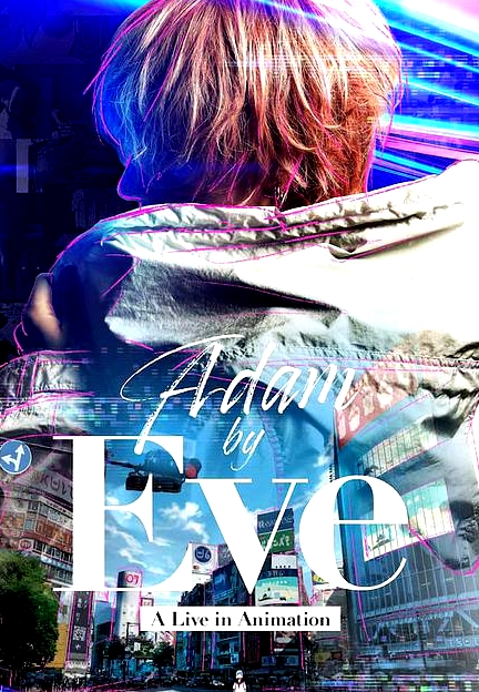 Adam by Eve：动画现场演唱会
